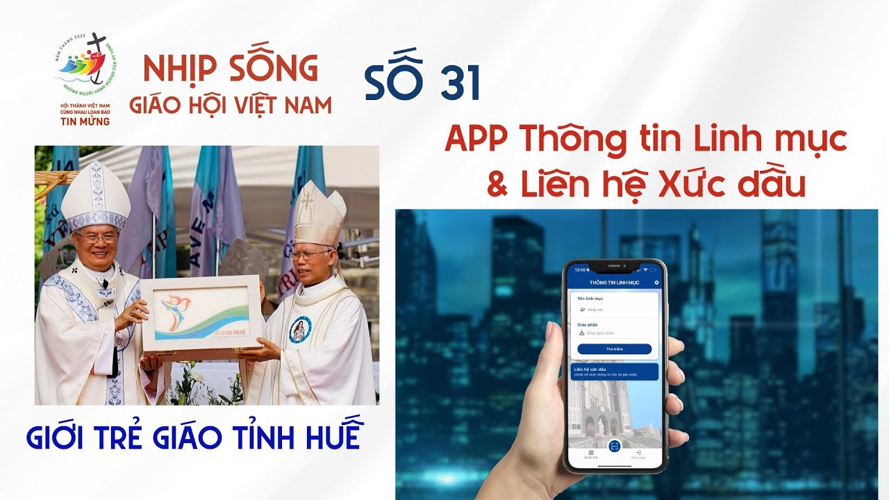 Nhịp sống Giáo hội Việt Nam số 31: Giới trẻ Giáo tỉnh Huế - APP “Thông tin Linh mục” & “Liên hệ Xức dầu” 